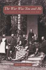 The War Was You and Me – Civilians in the American Civil War