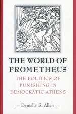 The World of Prometheus – The Politics of Punishing in Democratic Athens