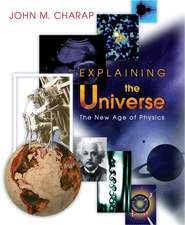 Explaining the Universe – The New Age of Physics