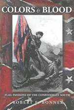 Colors and Blood – Flag Passions of the Confederate South