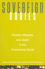 Sovereign Bodies – Citizens, Migrants, and States in the Postcolonial World