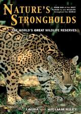 Nature`s Strongholds – The World`s Great Wildlife Reserves