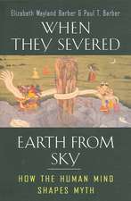 When They Severed Earth from Sky – How the Human Mind Shapes Myth