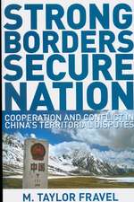 Strong Borders, Secure Nation – Cooperation and Conflict in China`s Territorial Disputes