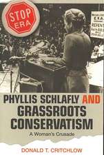 Phyllis Schlafly and Grassroots Conservatism – A Woman`s Crusade