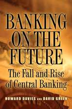 Banking on the Future – The Fall and Rise of Central Banking