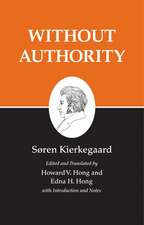 Kierkegaard`s Writings, XVIII, Volume 18 – Without Authority