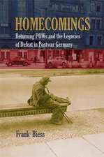 Homecomings – Returning POWs and the Legacies of Defeat in Postwar Germany