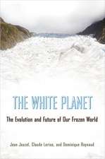 The White Planet – The Evolution and Future of Our Frozen World