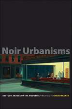 Noir Urbanisms – Dystopic Images of the Modern City