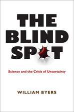 The Blind Spot – Science and the Crisis of Uncertainty