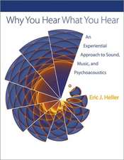 Why You Hear What You Hear – An Experiential Approach to Sound, Music, and Psychoacoustics