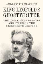 King Leopold`s Ghostwriter – The Creation of Persons and States in the Nineteenth Century