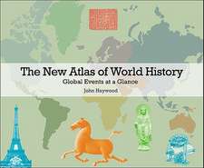 The New Atlas of World History: Global Events at a Glance