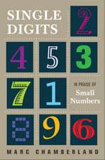 Single Digits – In Praise of Small Numbers