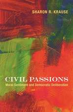 Civil Passions – Moral Sentiment and Democratic Deliberation