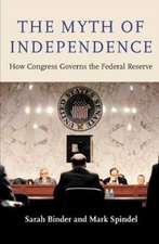 The Myth of Independence – How Congress Governs the Federal Reserve