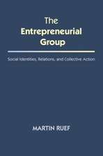 The Entrepreneurial Group – Social Identities, Relations, and Collective Action