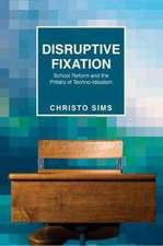 Disruptive Fixation – School Reform and the Pitfalls of Techno–Idealism