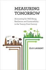 Measuring Tomorrow – Accounting for Well–Being, Resilience, and Sustainability in the Twenty–First Century