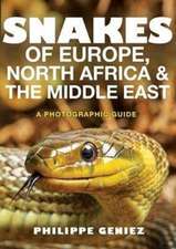 Snakes of Europe, North Africa and the Middle East – A Photographic Guide