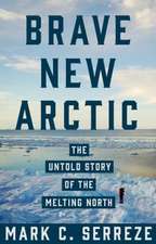 Brave New Arctic – The Untold Story of the Melting North