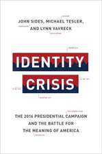 Identity Crisis – The 2016 Presidential Campaign and the Battle for the Meaning of America