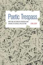 Poetic Trespass – Writing between Hebrew and Arabic in Israel/Palestine