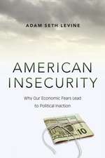 American Insecurity – Why Our Economic Fears Lead to Political Inaction