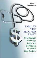 Taming the Beloved Beast – How Medical Technology Costs Are Destroying Our Health Care System