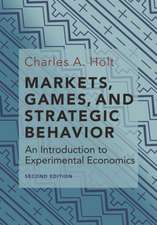 Markets, Games, and Strategic Behavior – An Introduction to Experimental Economics (Second Edition)