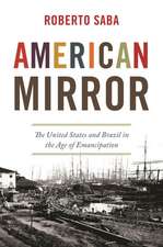 American Mirror – The United States and Brazil in the Age of Emancipation