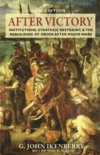 After Victory – Institutions, Strategic Restraint, and the Rebuilding of Order after Major Wars, New Edition