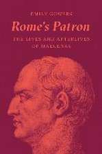 Rome′s Patron – The Lives and Afterlives of Maecenas