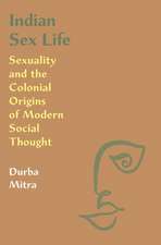 Indian Sex Life – Sexuality and the Colonial Origins of Modern Social Thought