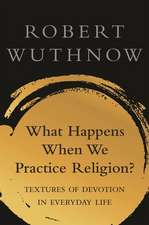 What Happens When We Practice Religion? – Textures of Devotion in Everyday Life