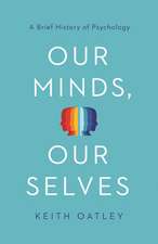 Our Minds, Our Selves – A Brief History of Psychology