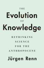 The Evolution of Knowledge – Rethinking Science for the Anthropocene