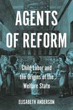 Agents of Reform – Child Labor and the Origins of the Welfare State