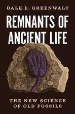 Remnants of Ancient Life – The New Science of Old Fossils