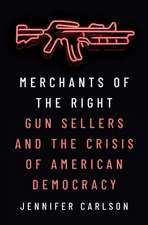 Merchants of the Right – Gun Sellers and the Crisis of American Democracy