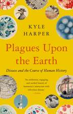 Plagues upon the Earth – Disease and the Course of Human History