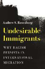 Undesirable Immigrants – Why Racism Persists in International Migration