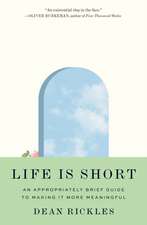 Life Is Short – An Appropriately Brief Guide to Making It More Meaningful