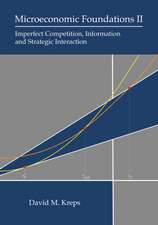 Microeconomic Foundations II – Imperfect Competition, Information, and Strategic Interaction