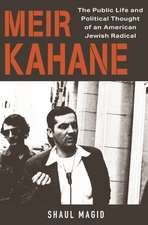 Meir Kahane – The Public Life and Political Thought of an American Jewish Radical