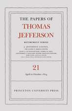 The Papers of Thomas Jefferson, Retirement Series, Volume 21