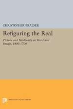 Refiguring the Real – Picture and Modernity in Word and Image, 1400–1700