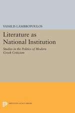 Literature as National Institution – Studies in the Politics of Modern Greek Criticism