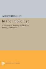 In the Public Eye – A History of Reading in Modern France, 1800–1940